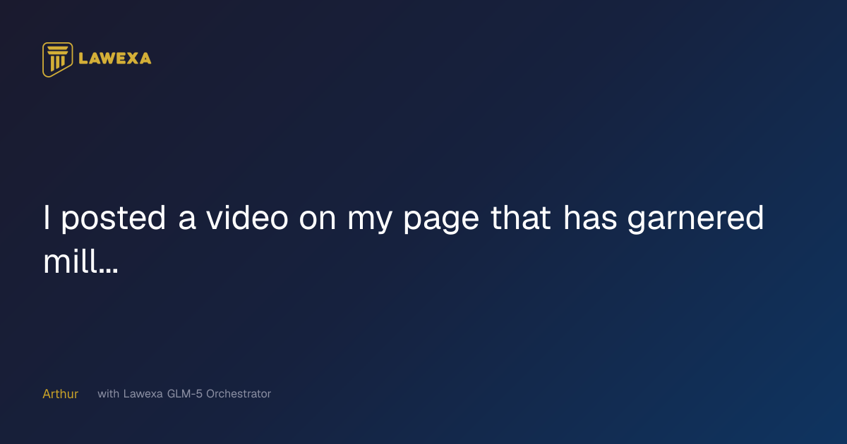 Lawexa - I posted a video on my page that has garnered mill...